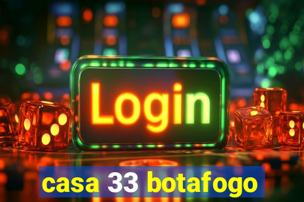 casa 33 botafogo